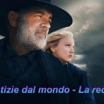 Notizie dal mondo - recensione di un'america giovane