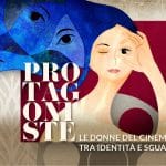 Protagoniste. Le donne del cinema tra identità e sguardo, un progetto dell'acec e dell'ancci