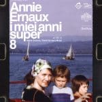 Annie Ernaux – I Miei Anni Super 8