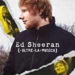 Ed sheeran: oltre la musica - la recensione