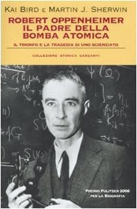 Robert Oppenheimer, il padre della bomba atomica. Il trionfo e la tragedia di uno scienziato