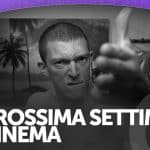 La prossima settimana al cinema