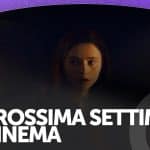 La prossima settimana al cinema