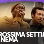 La prossima settimana al cinema