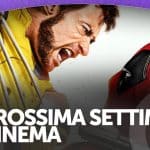 La prossima settimana al cinema