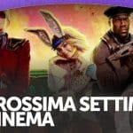 La prossima settimana al cinema