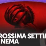 La prossima settimana al cinema