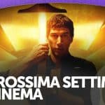 La prossima settimana al cinema