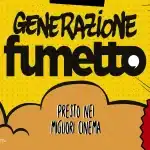 Generazione fumetto il trailer, prossimamente al cinema