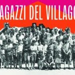 I ragazzi del villaggio: online il crowdfunding per il docufilm sull'esperienza educativa di signa