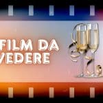 Capodanno: i 5 film da vedere l'ultimo dell'anno!