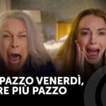 Quel pazzo venerdì sempre più pazzo, recensione: la follia raddoppia