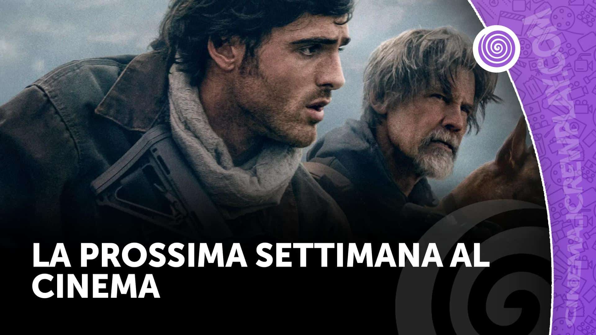 La prossima settimana al cinema